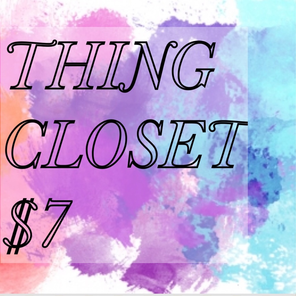 EVERYTHING IS ONLY $7